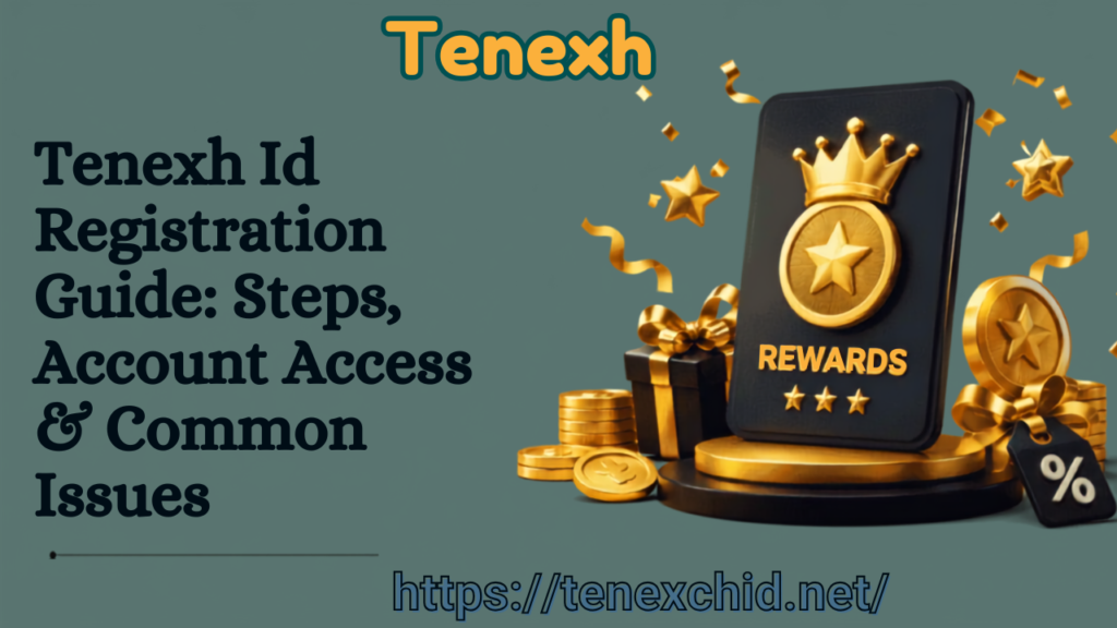 Tenexh Id Registration Guide: Steps, Account Access & Common Issues